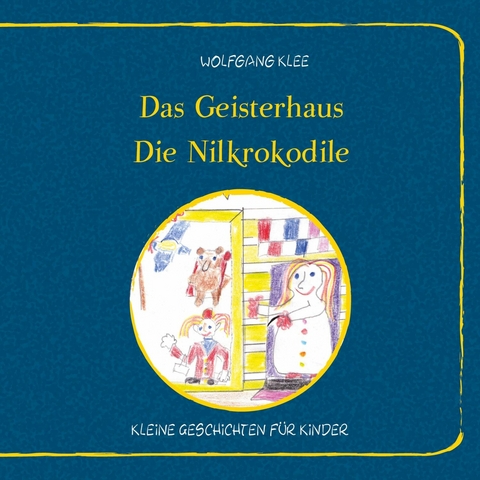 Das Geisterhaus - Die Nilkrokodile -  Wolfgang Klee