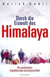 Durch die Eiswelt des Himalaya - Harish Kohli