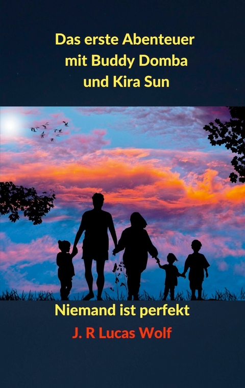 Das erste Abenteuer mit Buddy Domba und Kira Sun - J. R Lucas Wolf