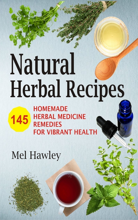 Natural Herbal Recipes - Mel Hawley