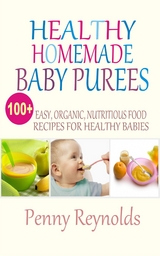 Healthy Homemade Baby Purees - Penny Reynolds