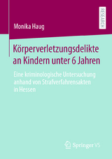 Körperverletzungsdelikte an Kindern unter 6 Jahren - Monika Haug