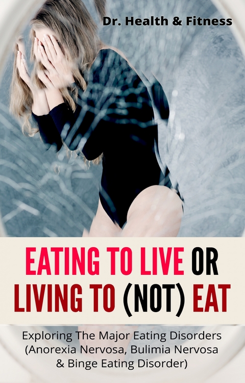 Eating To Live Or Living To (Not) Eat -  Dr. Health &  Fitness