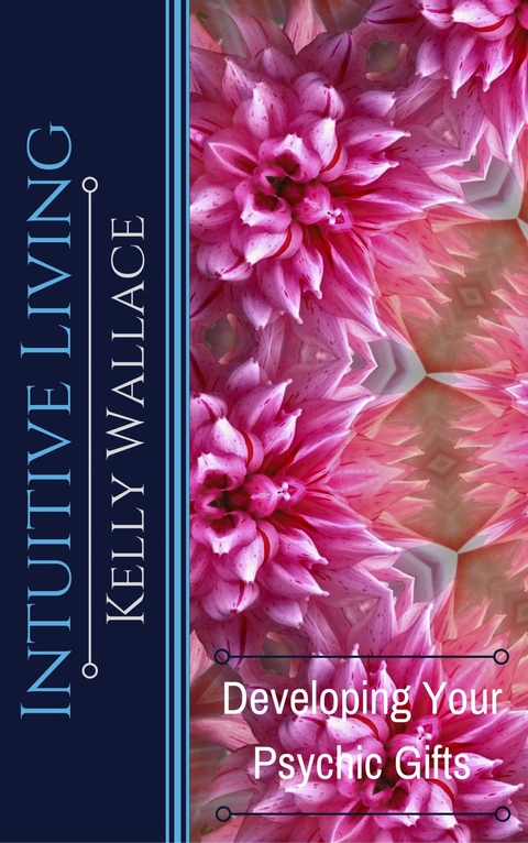 Intuitive Living - Kelly Wallace