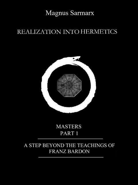 Realization Into Hermetics Masters Part 1 - Magnus Sarmarx