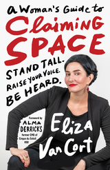 Woman's Guide to Claiming Space -  Eliza VanCort