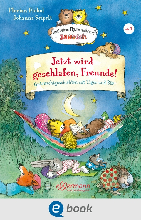 Jetzt wird geschlafen, Freunde! Gutenachtgeschichten mit Tiger und Bär - Florian Fickel