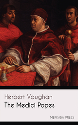 The Medici Popes - Herbert Vaughan