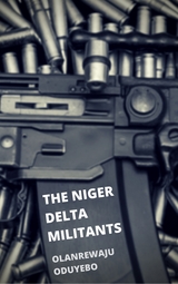 The Niger Delta Militants - Olanrewaju Oduyebo