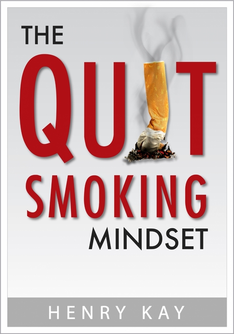 The Quit Smoking Mindset - Henry Kay