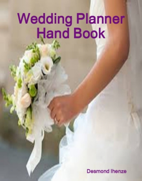 Wedding Planner Hand Book - Desmond Ihenze