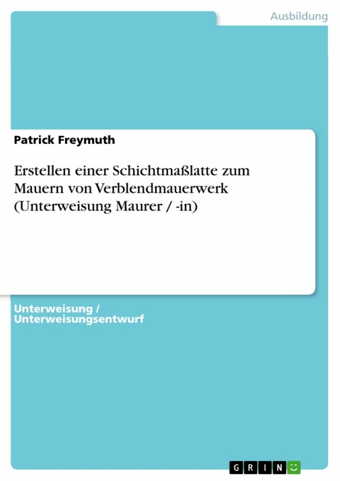 Erstellen einer Schichtmaßlatte zum Mauern von Verblendmauerwerk (Unterweisung Maurer / -in) - Patrick Freymuth