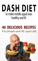 Dash Diet to Make Middle Aged People Healthy and Fit! - Andrei Besedin