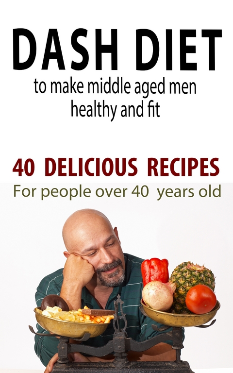 Dash Diet to Make Middle Aged People Healthy and Fit! - Andrei Besedin