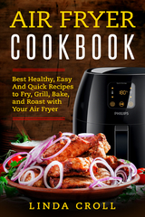 Air Fryer Cookbook - Linda Croll