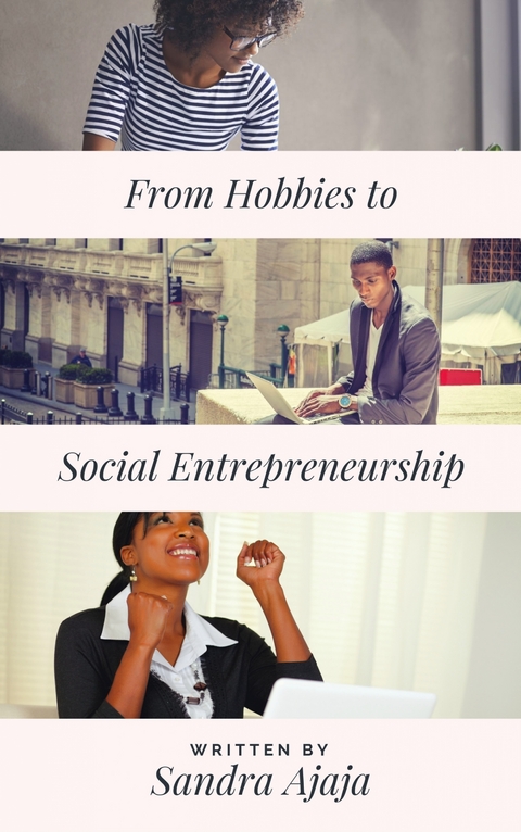 From Hobbies to Social Entrepreneurship - Sandra Ajaja