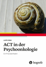 ACT in der Psychoonkologie - Judith Alder