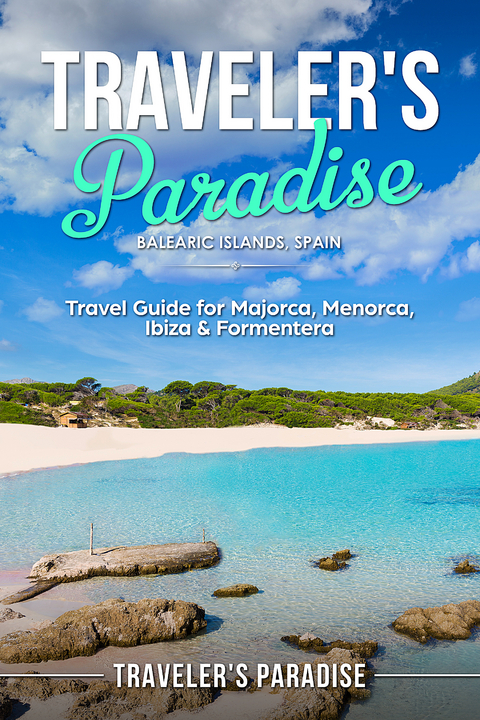 Traveler's Paradise - Bаlеаriс Iѕlаndѕ, Spain -  Traveler's Paradise