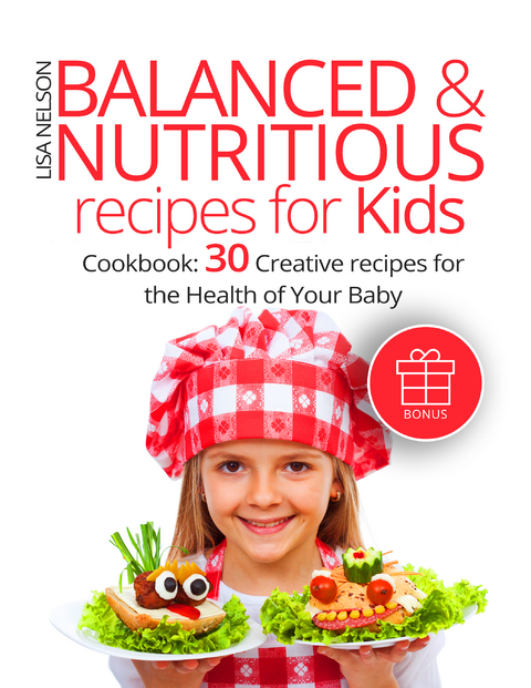 Balanced & Nutritious recipes for Kids - Lisa Nelson