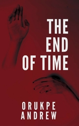 The End of Time - Orukpe Andrew