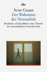 Der Wahnsinn der Normalität - Gruen, Arno