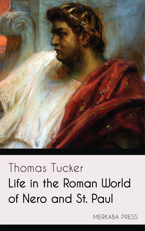 Life in the Roman World of Nero and St. Paul - Thomas Tucker
