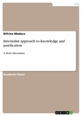 Internalist approach to knowledge and justification - Difrine Madara