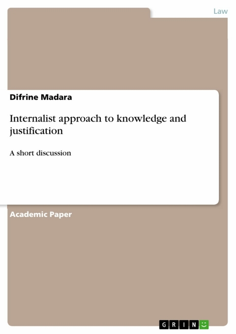 Internalist approach to knowledge and justification - Difrine Madara