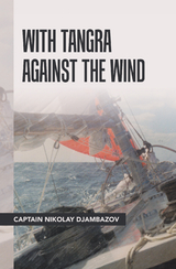 With Tangra Against the Wind - Captain Nikolay Djambazov