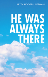 He Was Always There - Betty Hooper Pittman