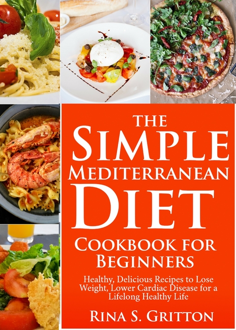 The Simple Mediterranean Diet Cookbook for Beginners - Rina S. Gritton