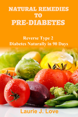 Natural Remedies To Pre-Diabetes - Laurie J. Love