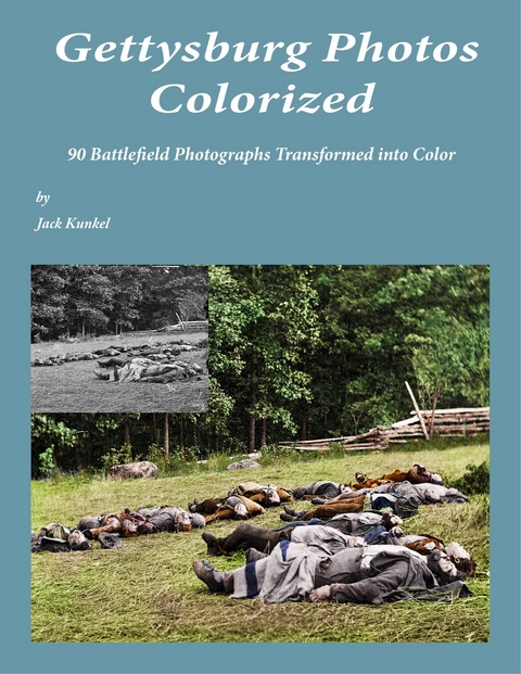 Gettysburg Photos Colorized -  Jack L. Kunkel