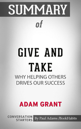 Summary of Give and Take: Why Helping Others Drives Our Success - Paul Adams