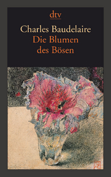 Die Blumen des Bösen Les Fleurs du Mal - Charles Baudelaire