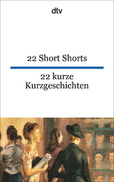 22 Short Shorts 22 kurze Kurzgeschichten - 