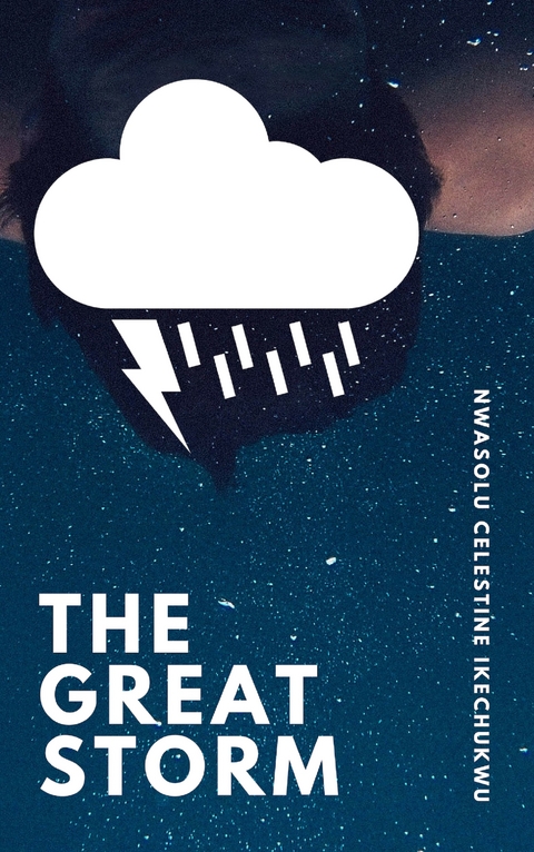 The Great Storm - Nwasolu Celestine Ikechukwu