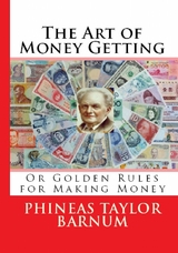 The Art of Money Getting - Phineas Taylor Barnum