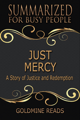 Just Mercy - Summarized for Busy People - Goldmine Reads