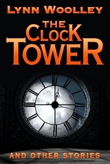 Clock Tower and Other Stories -  Lynn Woolley