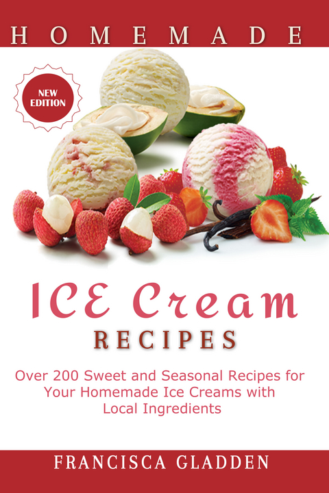 Homemade Ice Cream Recipes - Francisca Gladden