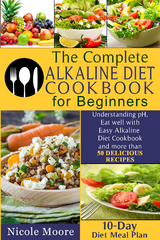 The Complete Alkaline Diet Cookbooks for Beginners - Anna Johnson
