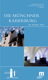 Die Münchner Kaiserburg im Alten Hof - 