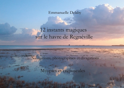 12 instants magiques sur le havre de Regnéville - Emmanuelle Delaby