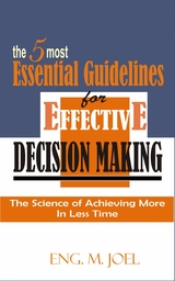 The 5 Most Essential Guidelines for Effective Decision Making - Eng.M Joel