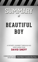 Summary of Beautiful Boy: A Father's Journey Through His Son's Addiction: Conversation Starters - Paul Mani