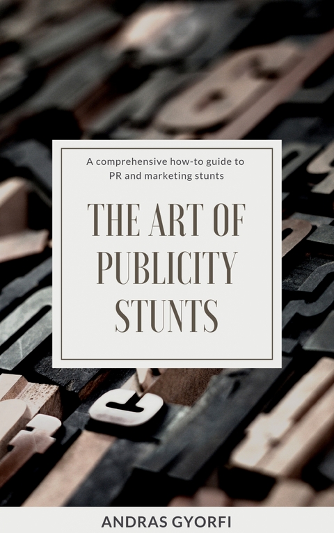 The Art of Publicity Stunts - Andras Gyorfi