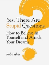 Yes, There Are Stupid Questions -  Rob Fisher