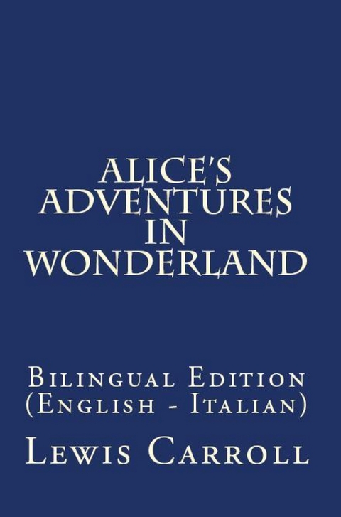 Alice's Adventures In Wonderland - Lewis Carroll