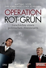 Operation Rot-Grün - Matthias Geyer, Dirk Kurbjuweit, Cordt Schnibben